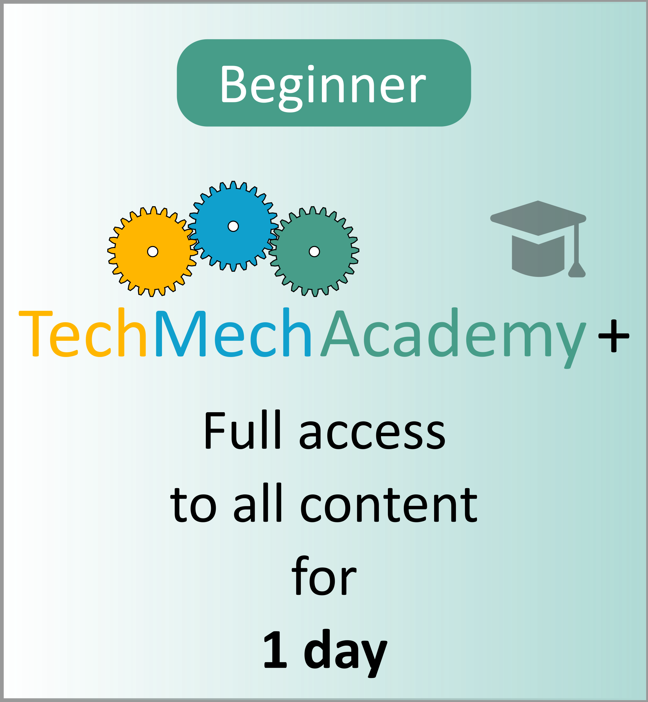 For Beginners: TechMechAcademy+. Full access to all content for one day.