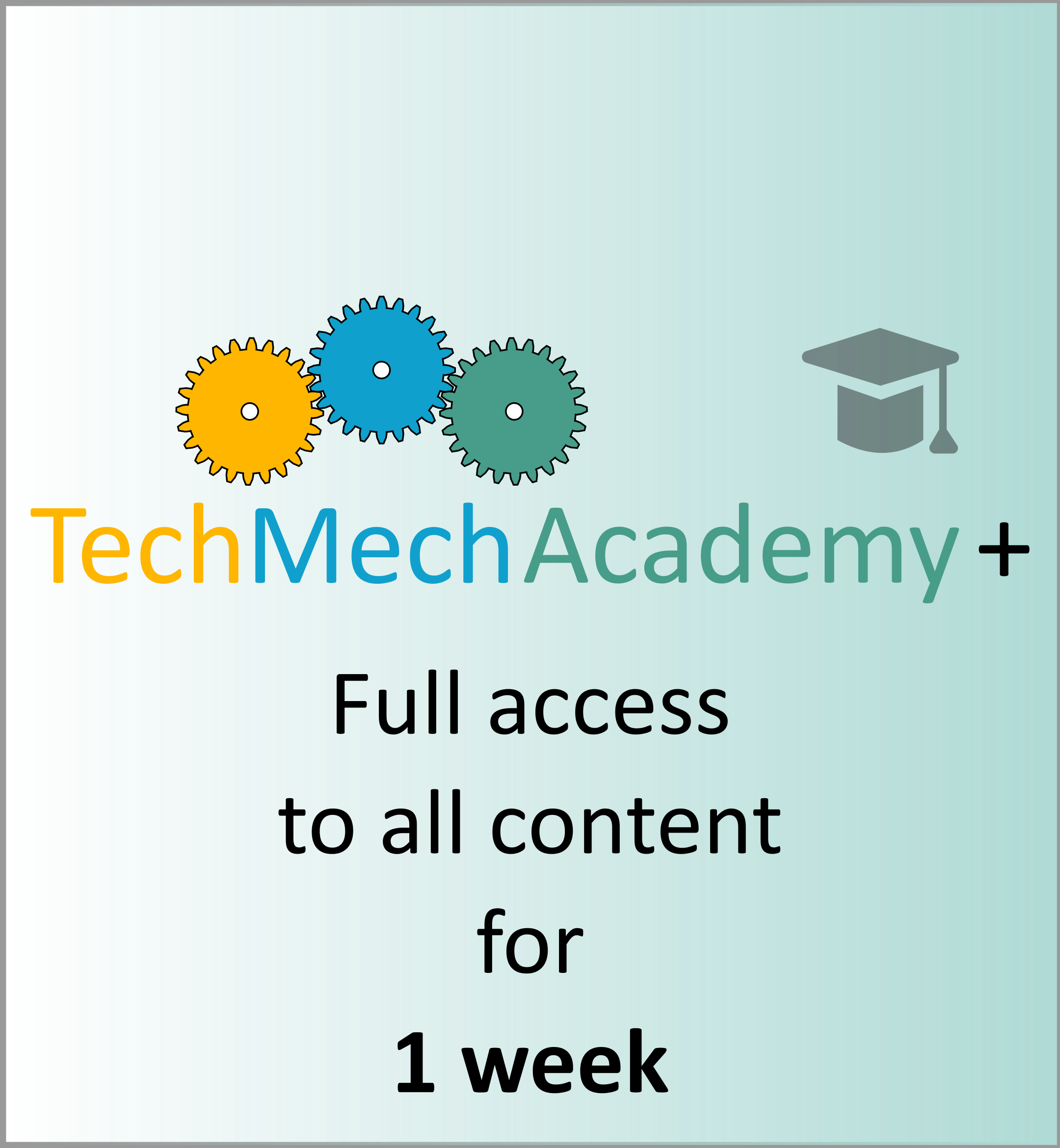 TechMechAcademy+. Full access to all content for one week.